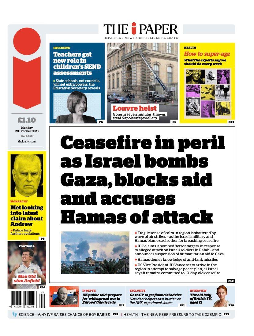 The headline on the front page of the i Paper: "Ceasefire in peril as Israel bombs Gaza, blocks aid and accuses Hamas of attack".