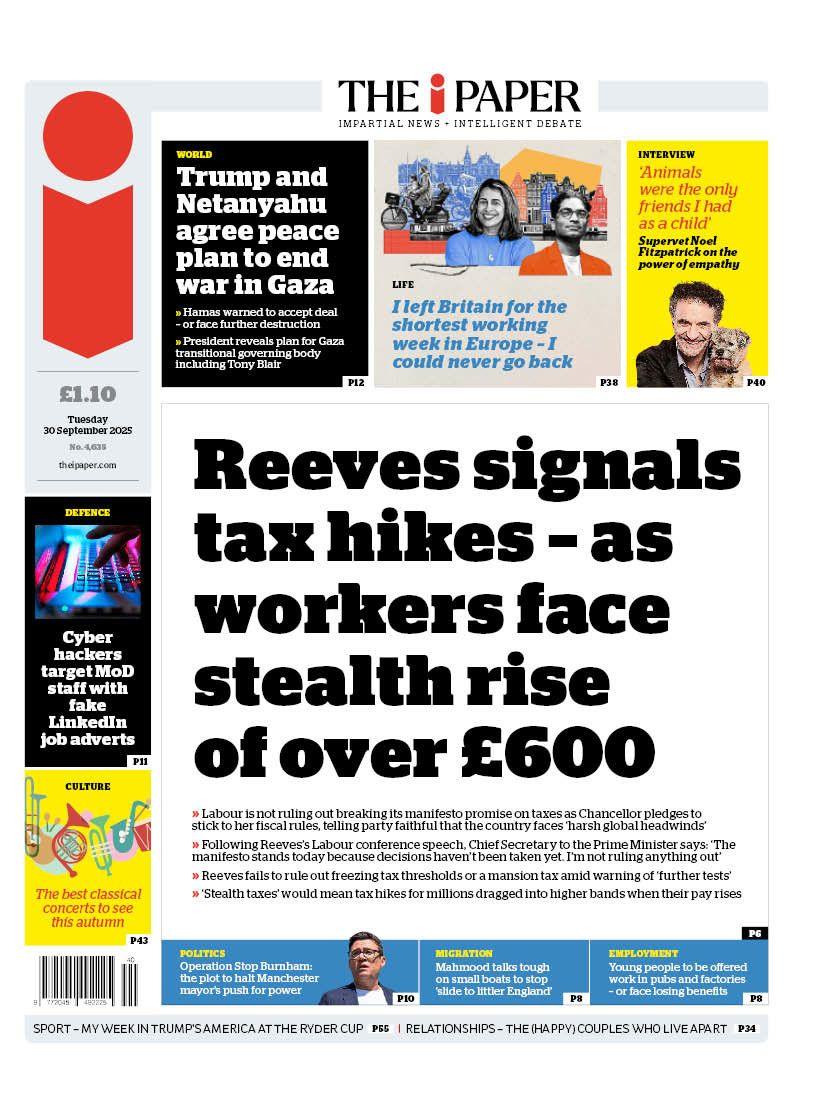 The headline on the front page of the i Paper reads: "Reeves signals tax hikes - as workers face stealth rise of over £600".