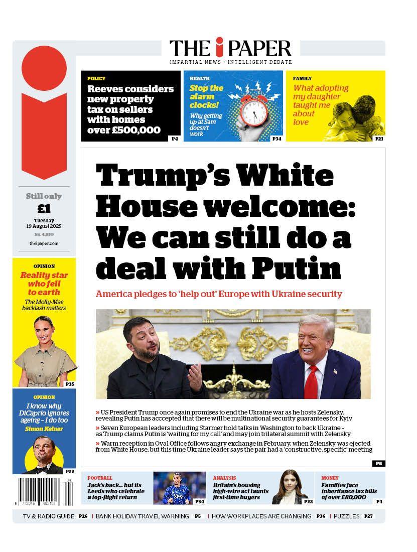 "Trump's White House welcome: We can still do a deal with Putin" reads the headline on the front page of The i Paper.