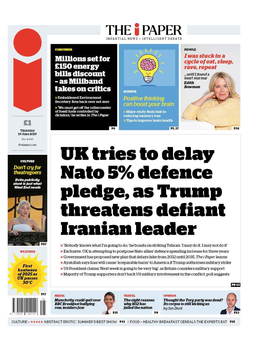 The headline on the front page of the i Paper reads: "UK tries to delay Nato 5% defence pledge, as Trump threatens defiant Iranian leader".