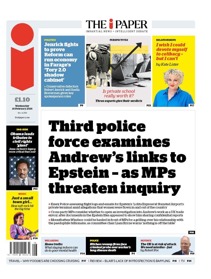The front page of the i Paper reads: "Third police force examines Andrew's links to Epstein - as MPs threaten inquiry." 