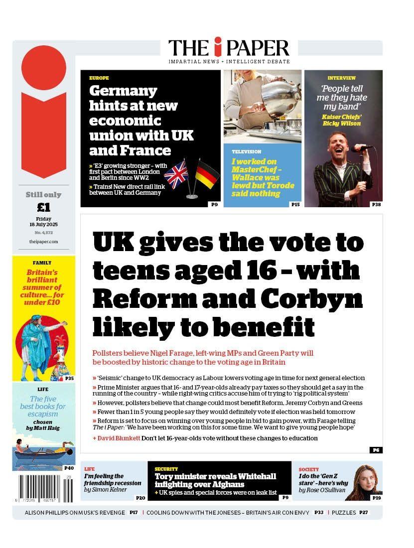 The headline on the front page of the i Paper reads: “UK gives the vote to teens aged 16 - with Reform and Corbyn likely to benefit”