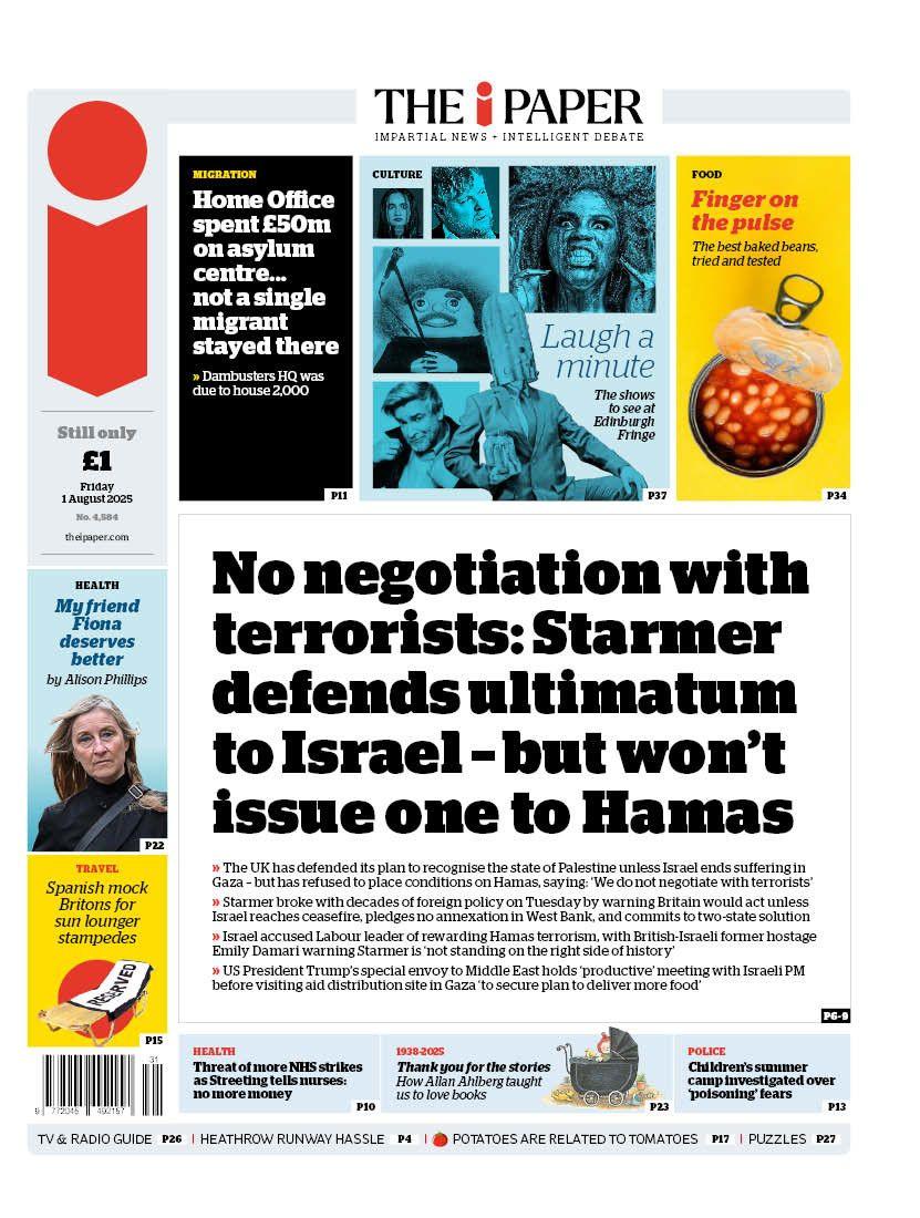 The headline on the front page of the i Paper reads: "No negotiation with terrorists: Starmer defends ultimatum to Israel - but won't issue one to Hamas".