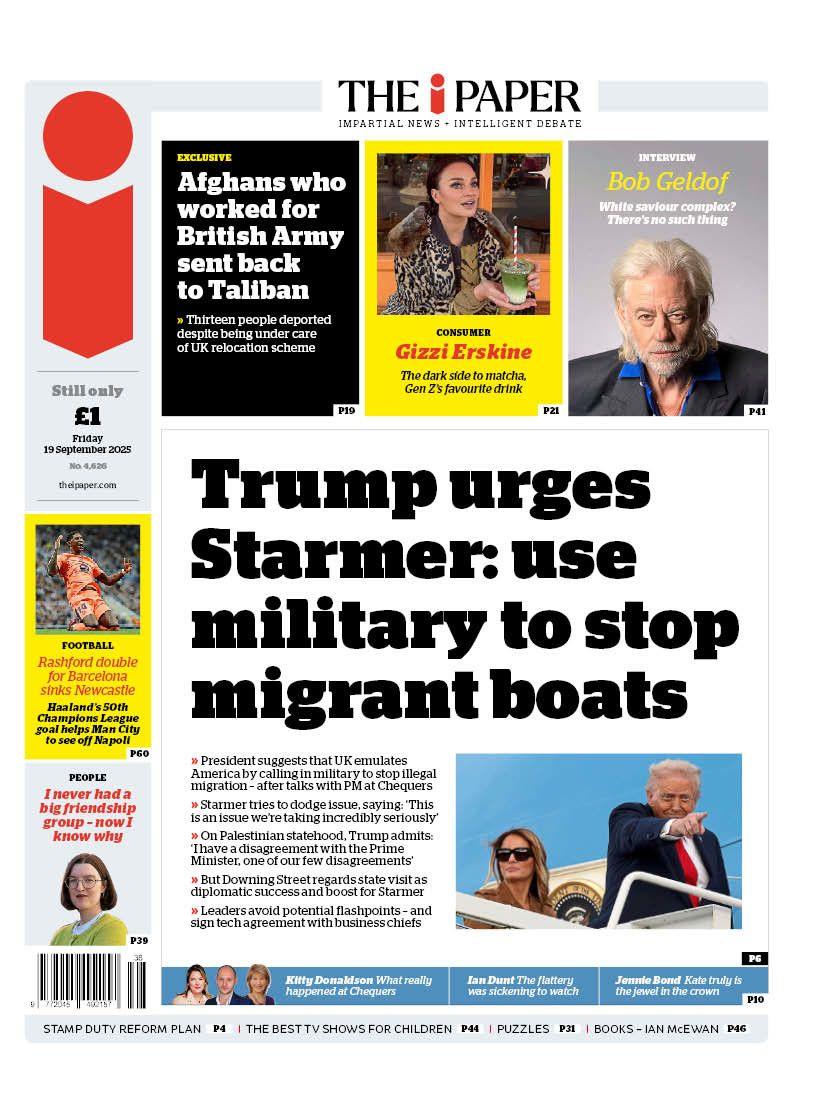 "Trump urges Starmer: use military to stop migrant boats" reads the headline on the front page of The i Paper.