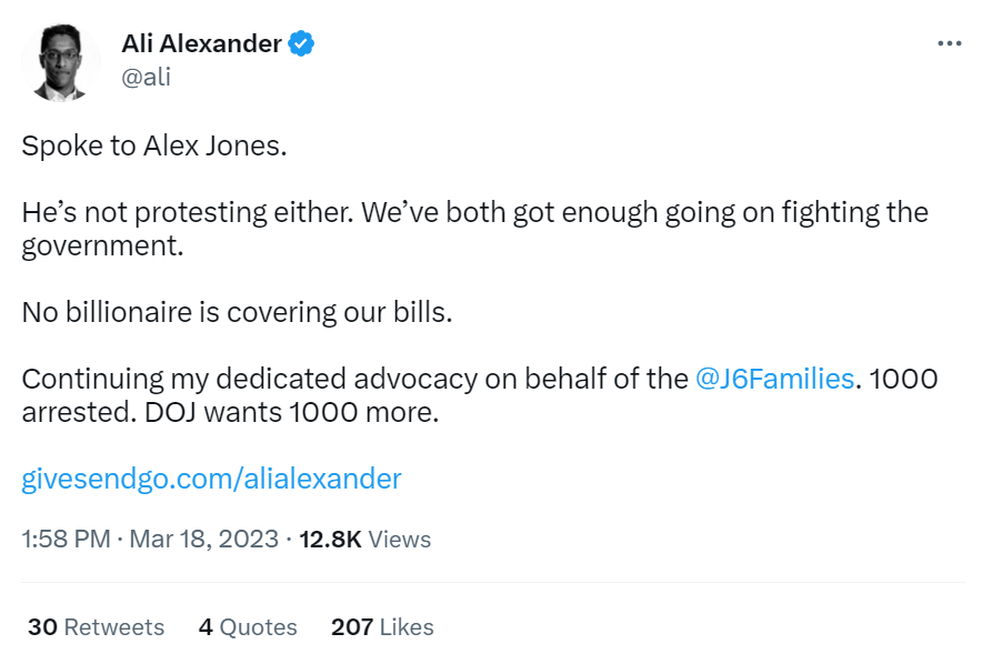 Tweet by Ali Alexander: "Spoke to Alex Jones. He's not protesting either. We've both got enough going on fighting the government. No billionaire is covering our bills."