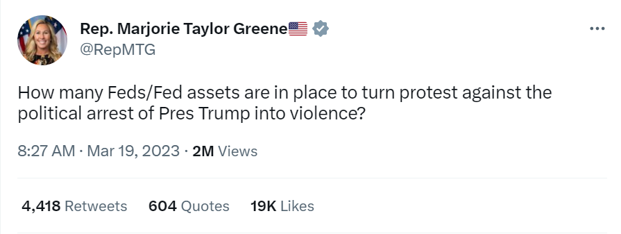 Tweet by Marjorie Taylor Greene: "How many Feds/Fed assets are in place to turn protest against the political arrest of Pres Trump into violence?"