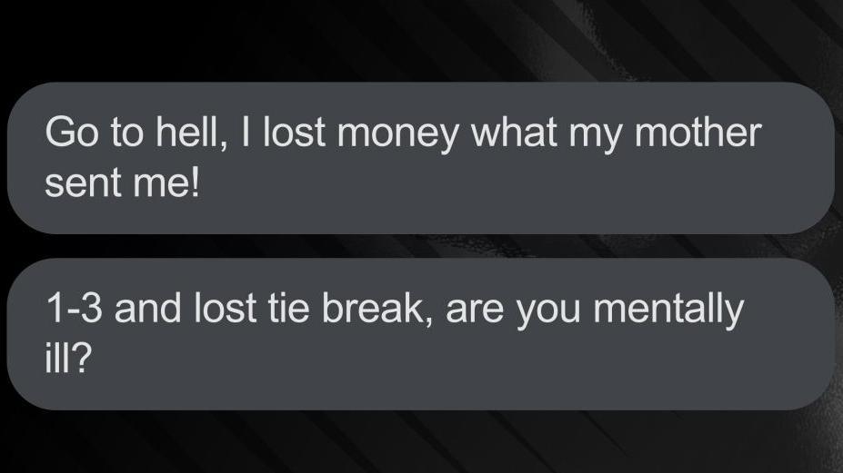 An abusive message sent to Katie Boulter on Instagram that reads: "Go to hell, I lost money what my mother sent me! 1-3 and lost tie break, are you mentally ill?"