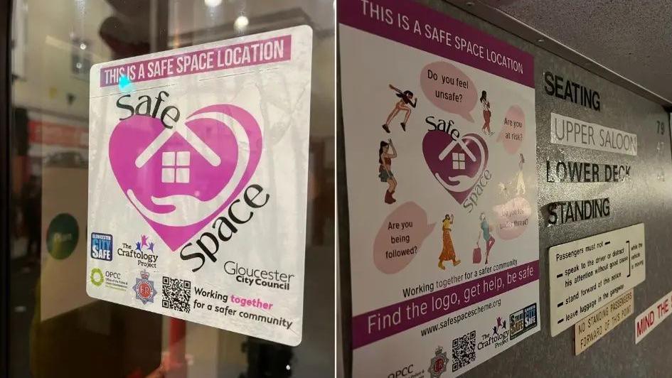 Two images showing banners of Safe Spaces. The image on the left is of a white poster with a pink heart in the middle, with a graphic of a house and an arm. It has black text reading "Safe Space" and large capital letters reading "THis is a safe space location". There is a logo for Gloucestershire Police, Gloucester City Council and other local organisations, as well as a QR code. The poster is in a window. On the right, the image shows another Safe Space poster with the same heart graphic. It has questions asking "Do you feel safe?" , "Are you at risk?" and "Are you being followed". This poster is pinned up on a bus. 