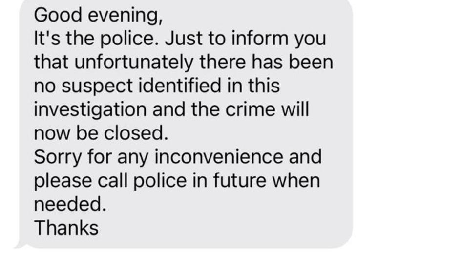 A text message from the account WY Police that reads: 'Good evening, its the police. Just to inform you that unfortunately there has been no suspect identified in this investigation and the crime will now be closed. Sorry for any inconvenience and please call police in future when needed. Thanks.