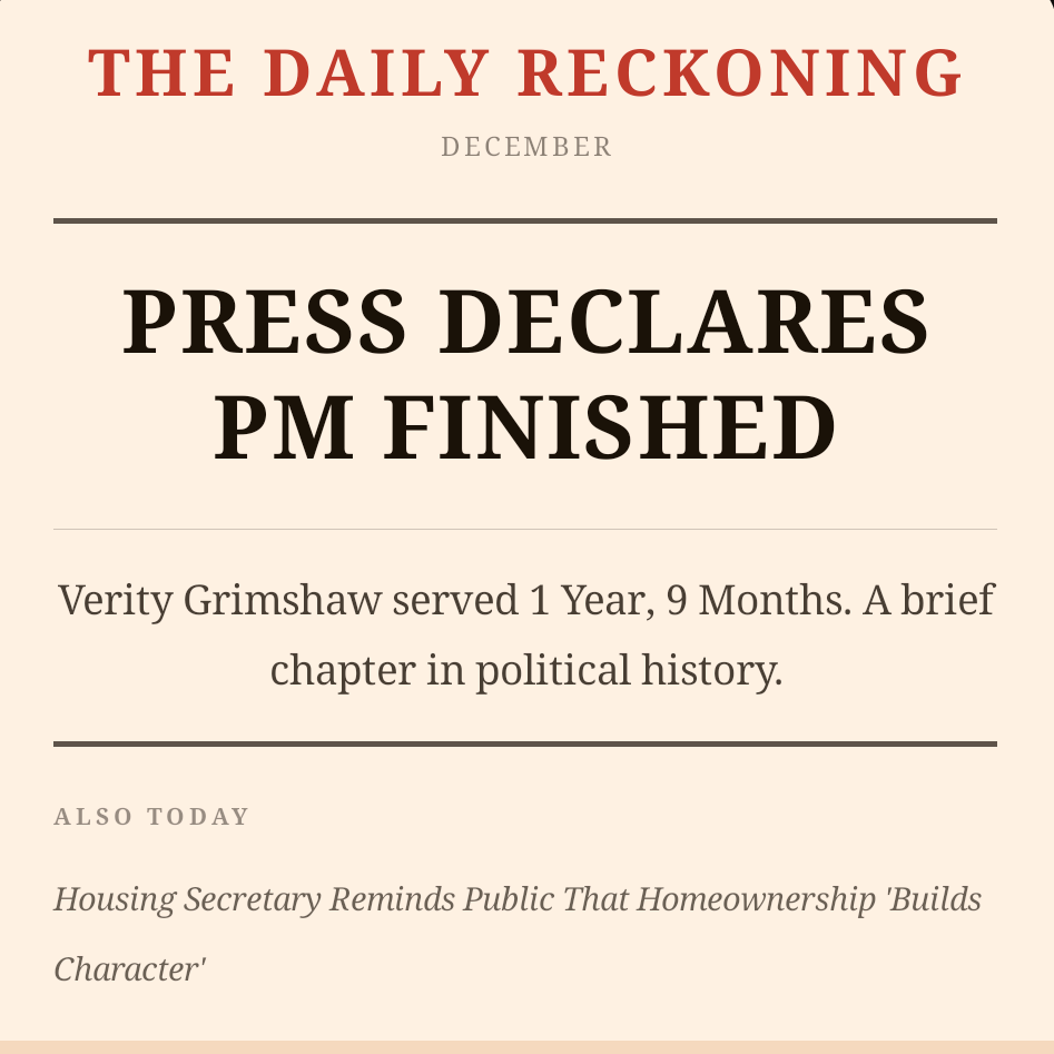  Full Confidence. It shows a fake newspaper headline saying "Press declares PM Finished". Underneath it says "Verity Grimshaw served 1 year, 9 months. A brief chapter in political history".