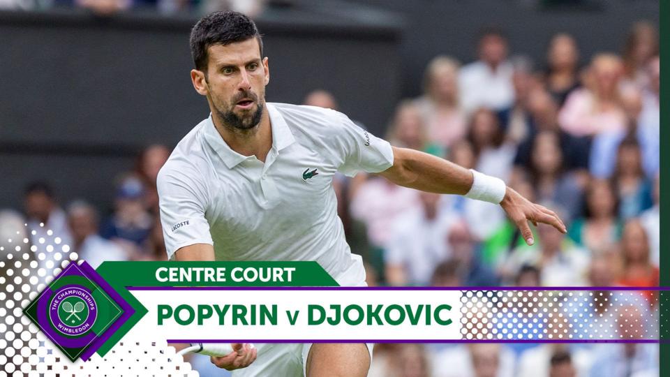 Centre Court - Popyrin v Djokovic