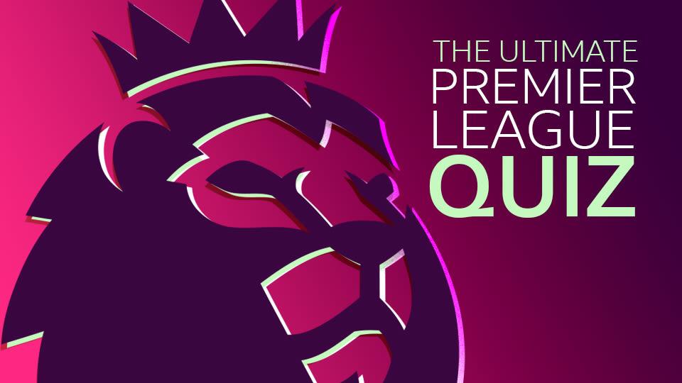 The Ultimate Premier League Quiz