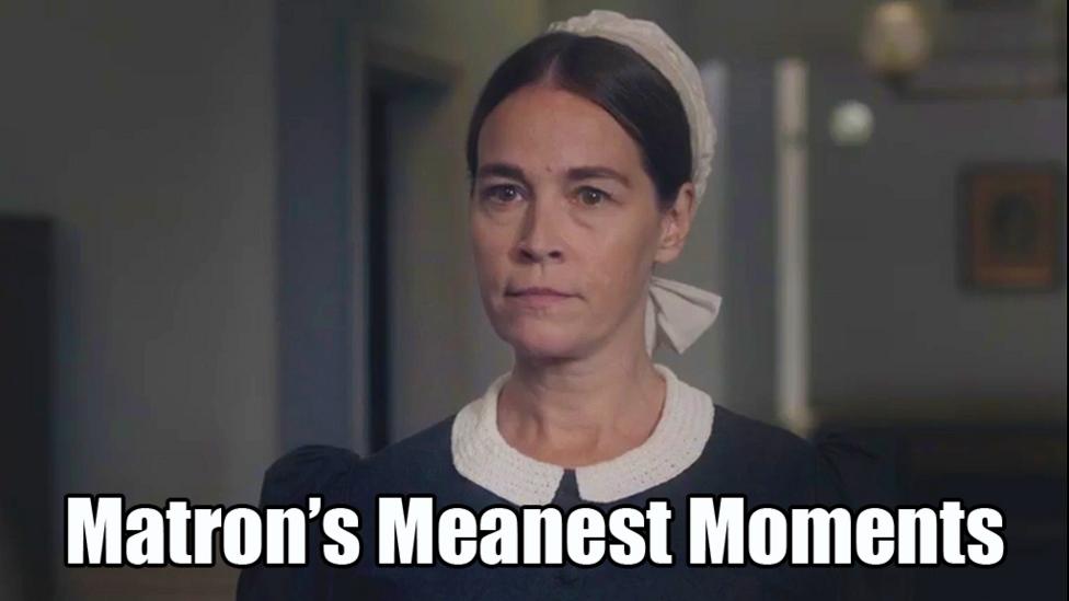A stern Matron with the words 'Matron's Meanest Moments'