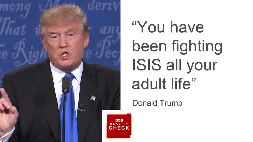 Donald Trump: "You have been fighting ISIS all your adult life"