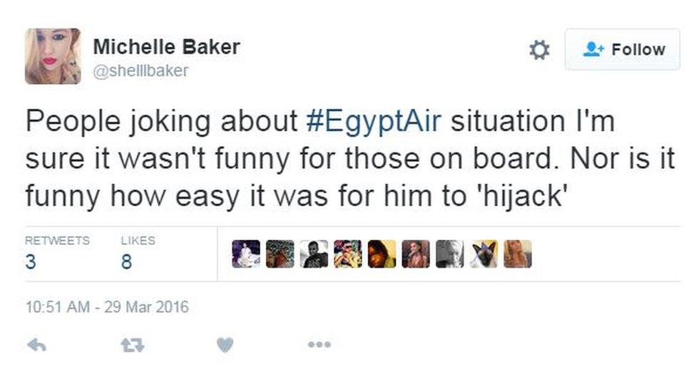 "People joking about #EgyptAir situation I'm sure it wasn't funny for those on board. Nor is it funny how easy it was for him to 'hijack'"