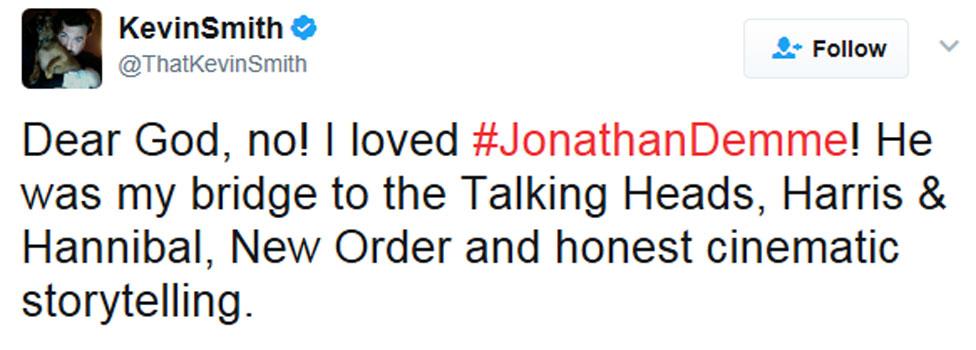 Kevin Smith tweet: "Dear God, no! I loved #JonathanDemme! He was my bridge to the Talking Heads, Harris & Hannibal, New Order and honest cinematic storytelling."