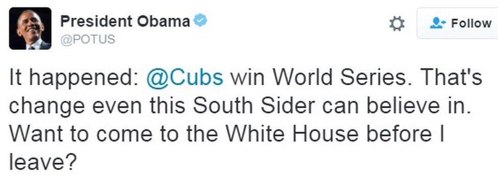 "It happened: @Cubs win World Series. That's change even this South Sider can believe in. Want to come to the White House before I leave?"