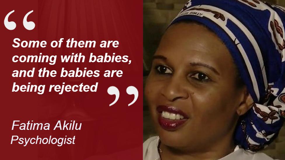 Psychologist Fatima Akilu quote box: "Some of them are coming with babies, and the babies are being rejected"