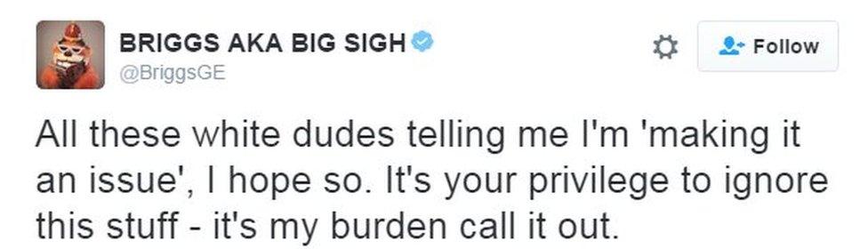 All these white dudes telling me I'm 'making it an issue', I hope so. It's your privilege to ignore this stuff - it's my burden call it out.