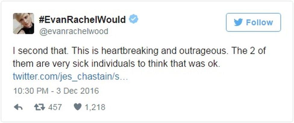 Evan Rachel Wood: "I second that. This is heartbreaking and outrageous. The 2 of them are very sick individuals to think that was ok."