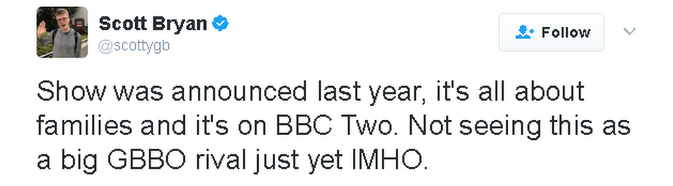 Scott Bryan's tweet: Show was announced last year, it's all about families and it's on BBC Two. Not seeing this as a big GBBO rival just yet IMHO.