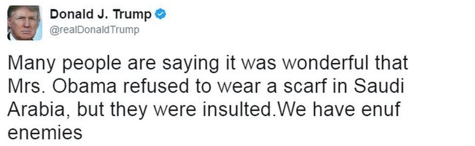 Tweet from Donald Trump from 29 January 2015 reads: "Many people are saying it was wonderful that Mrs. Obama refused to wear a scarf in Saudi Arabia, but they were insulted.We have enuf enemies"