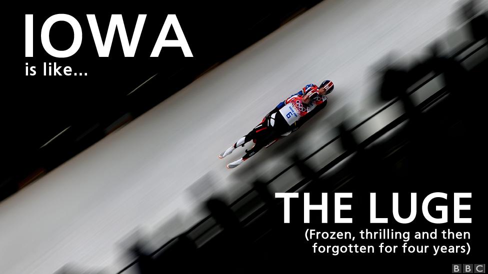 Iowa is like the luge - frozen, thrilling and then forgotten about for four years