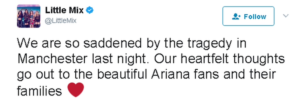 Little Mix tweet: We are so saddened by the tragedy in Manchester last night. Our heartfelt thoughts go out to the beautiful Ariana fans and their families.