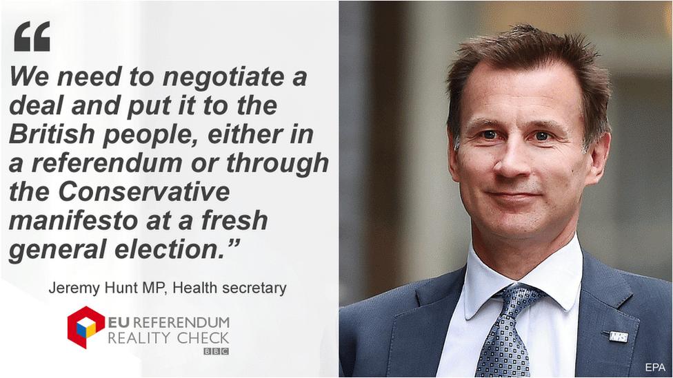 Jeremy Hunt saying: We need to negotiate a deal and put it to the British people, either in a referendum or through the Conservative manifesto at a fresh general election.