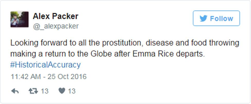 @_alexpacker "Looking forward to all the prostitution, disease and food throwing making a return to the Globe after Emma Rice departs."