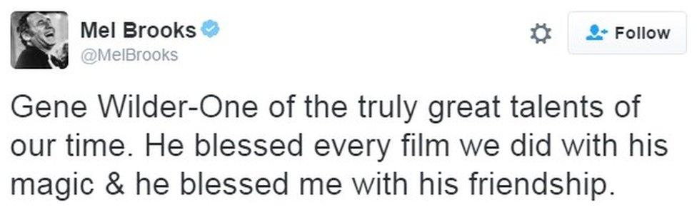 "Gene Wilder-One of the truly great talents of our time. He blessed every film we did with his magic & he blessed me with his friendship."