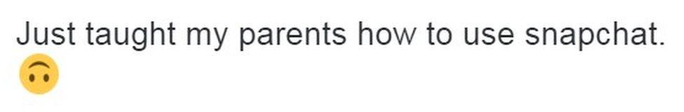 "Just taught my parents how to use snapchat."
