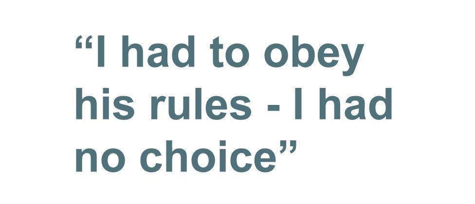 Quotebox: I had to obey his rules - I had no choice