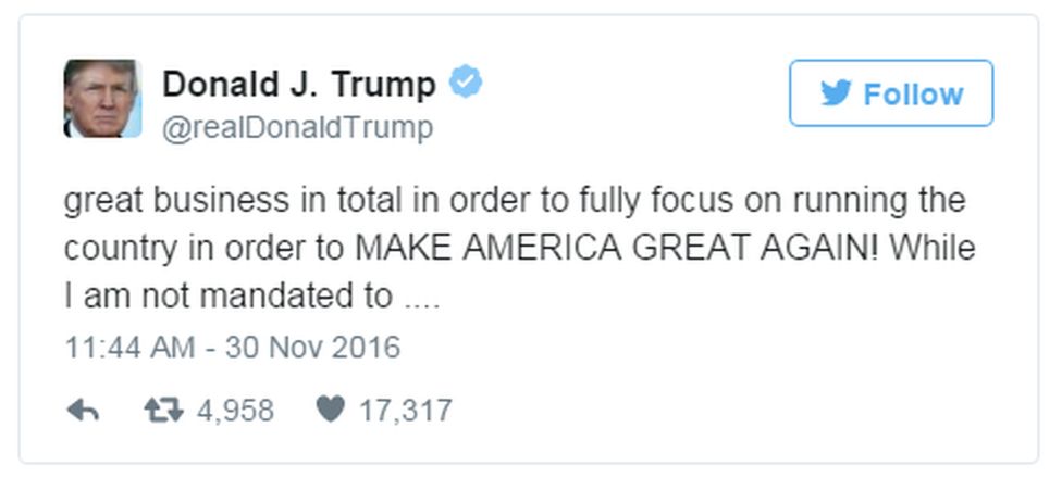 A tweet from Donald Trump reads: "... great business in total in order to fully focus on running the country in order to MAKE AMERICA GREAT AGAIN! While I am not mandated to ....