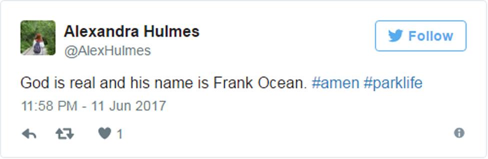 "God is real and his name is Frank Ocean. #amen #parklife"