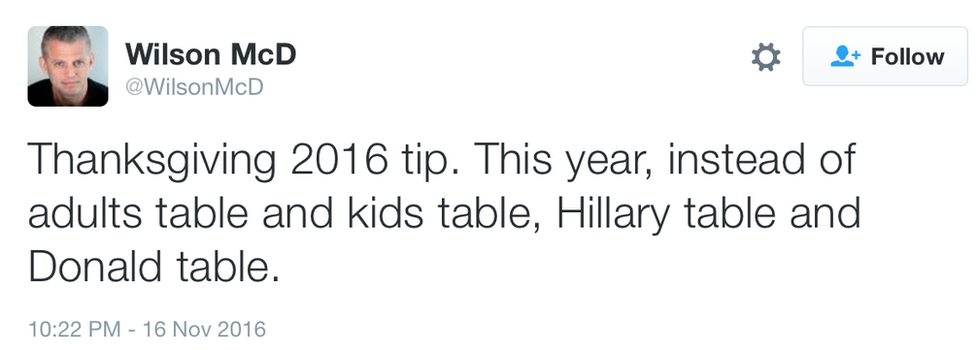 Tweet: Thanksgiving 2016 tip. This year, instead of adults table and kids table, Hillary table and Donald table.