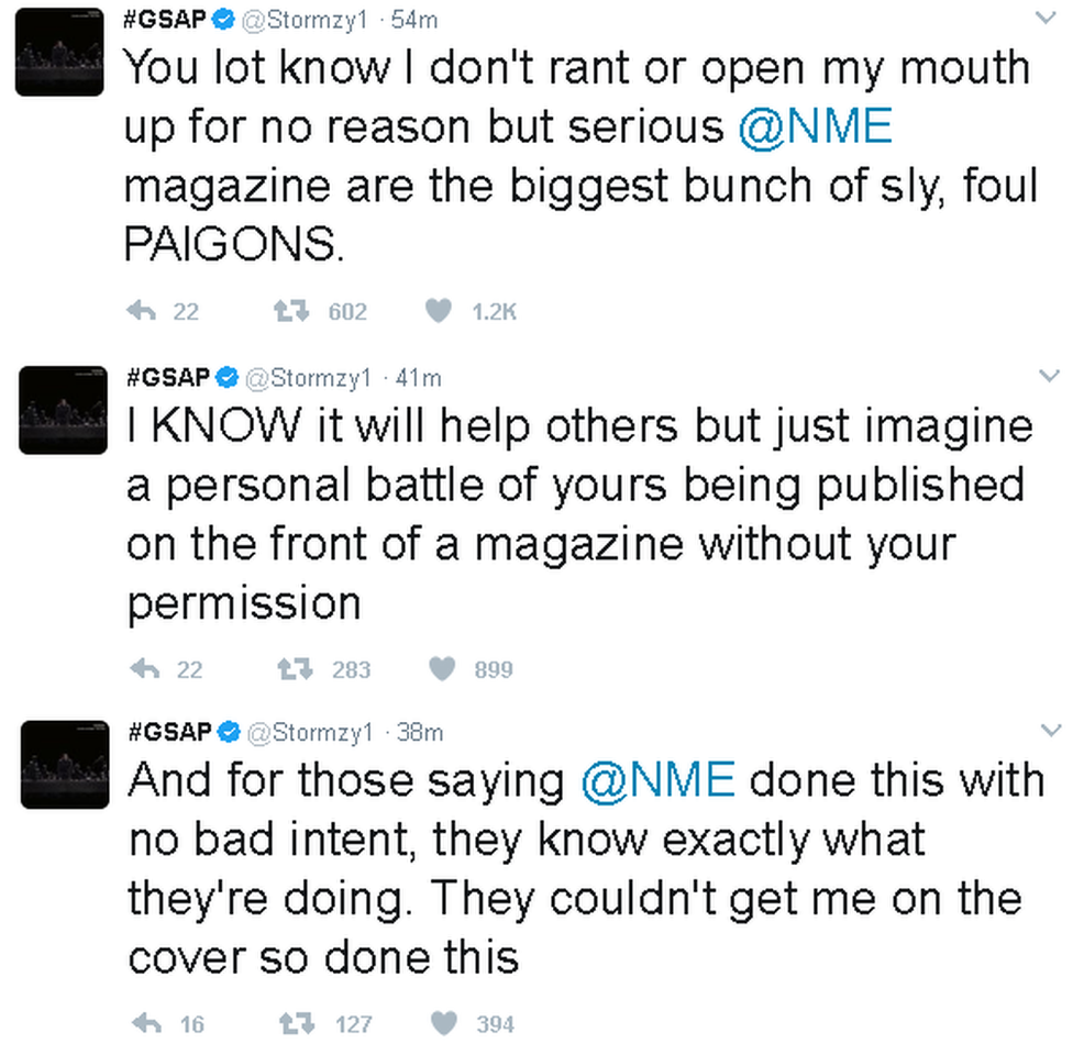 Stormzy's tweets: "You lot know I don't rant or open my mouth up for no reason but serious @NME magazine are the biggest bunch of sly, foul paigons. I know it will help others but just imagine a personal battle of yours being published on the front of a magazine without your permission. And for those saying NME done this with no bad intent, they know exactly what they're doing. They couldn't get me on the cover so done this."