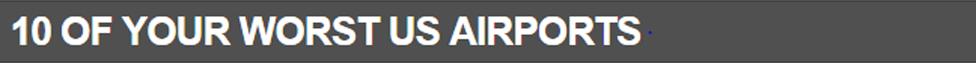 10 of your worst US airports