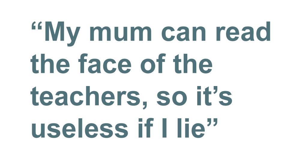 Quotebox: My mum can read the face of the teachers, so it's useless if I lie