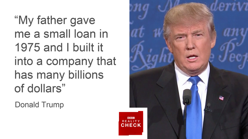 Donald Trump: "My father gave me a small loan in 1975 and I built it into a company that has many billions of dollars"