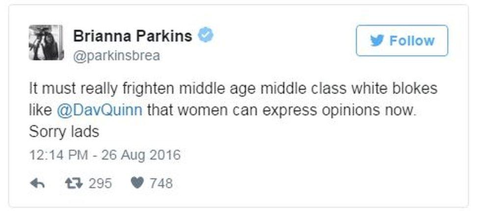 Tweet from Brianna Parkins: "It must really frighten middle age middle class white blokes like @DavQuinn that women can express opinions now. Sorry lads"