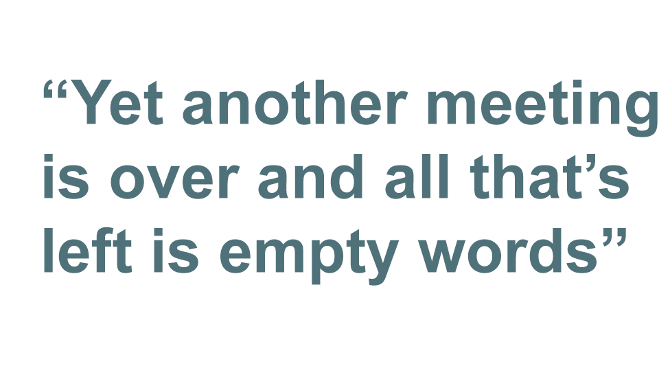 "Yet another meeting is over. And all that is left is empty words."