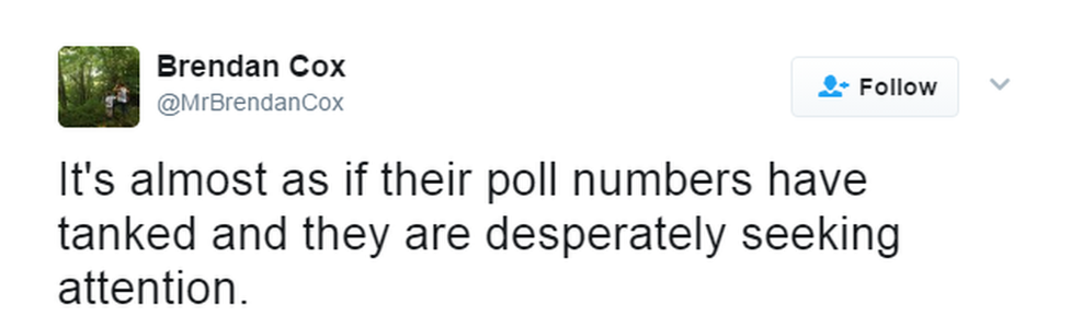 Brendan Cox tweeted: "It's almost as if their poll numbers have tanked and they are desperately seeking attention".