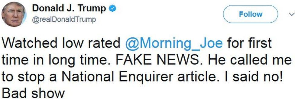 Watched low rated @Morning_Joe for first time in long time. FAKE NEWS. He called me to stop a National Enquirer article. I said no! Bad show