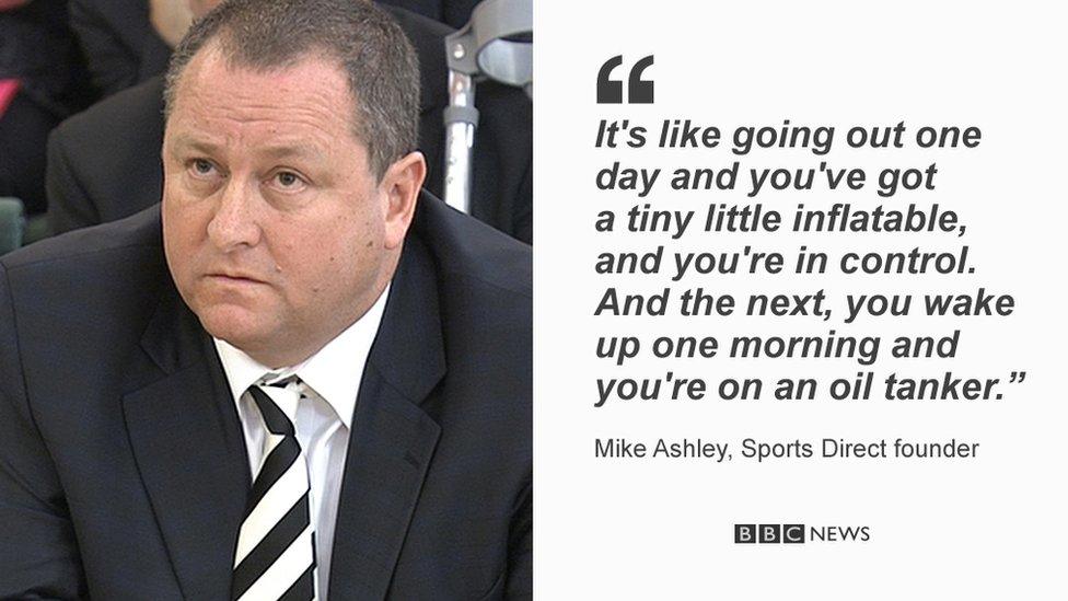 Mike Ashley quote: "It's like going out one day and you've got a tiny little inflatable, and you're in control. And the next, you wake up one morning and you're on an oil tanker."