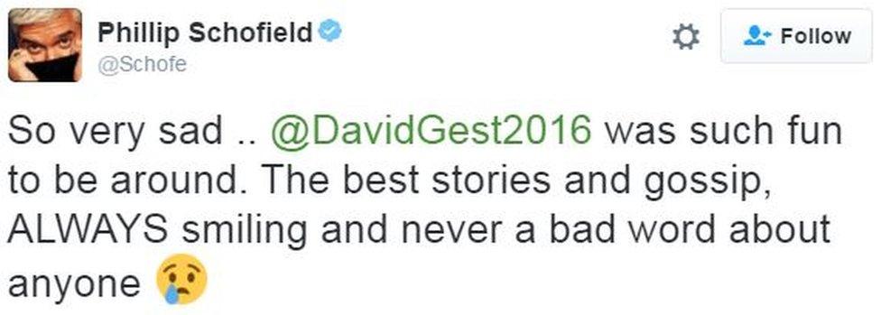 Phillip Schofield: So very sad .. @DavidGest2016 was such fun to be around. The best stories and gossip, ALWAYS smiling and never a bad word about anyone 😢