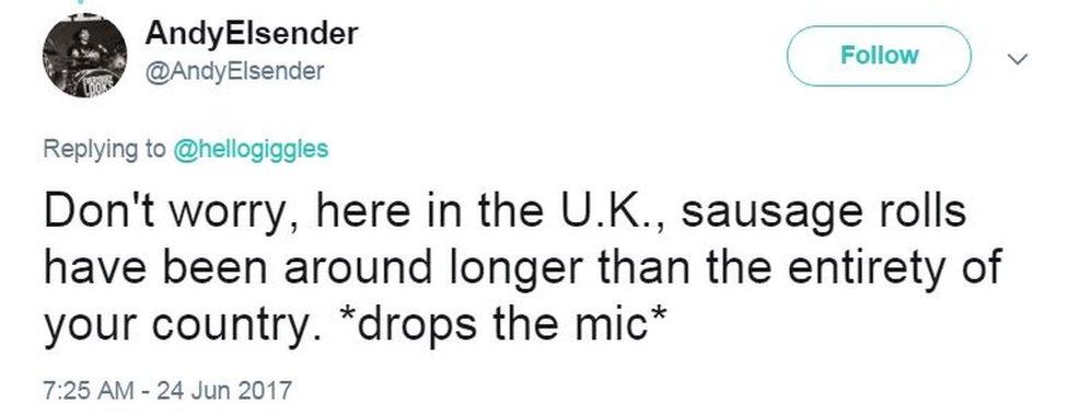 Tweet reads: "Don't worry, here in the U.K., sausage rolls have been around longer than the entirety of your country. *drops the mic*"