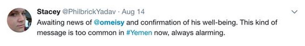 Awaiting news of omeisy and confirmation of his well-being. This kind of message is too common in Yemen now. Always alarming.