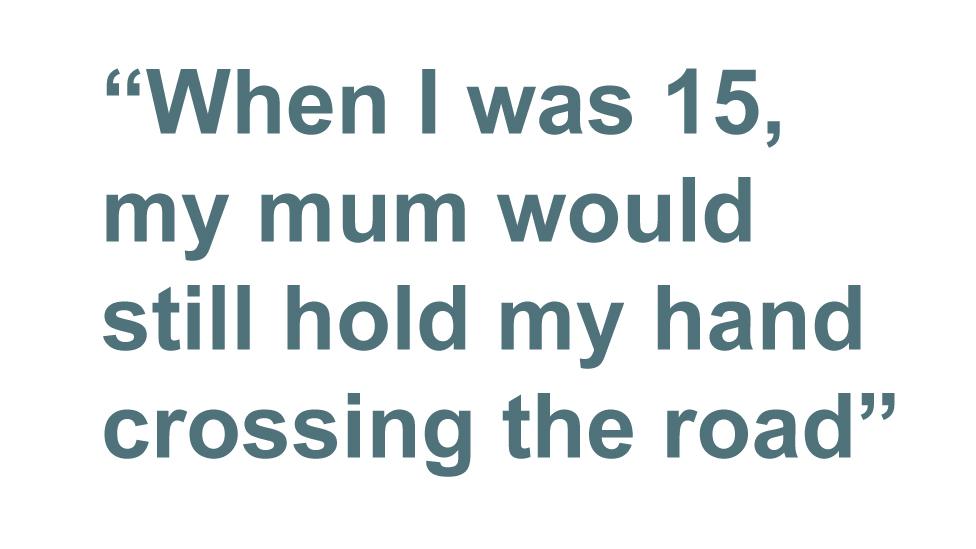 Quotebox: When I was 15, my mum would still hold my hand crossing the road