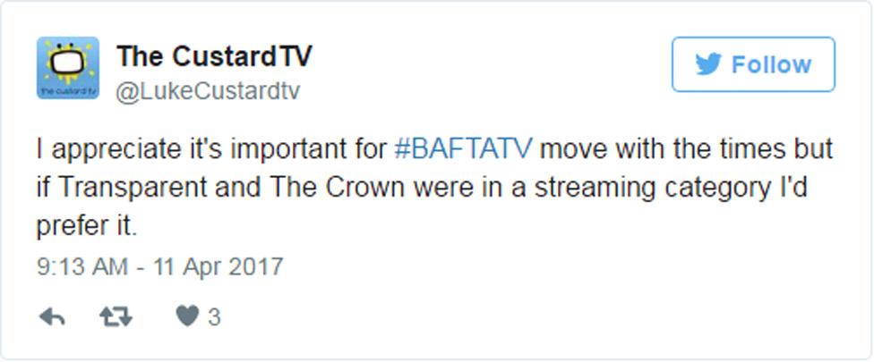 Tweet: "I appreciate it's important for #BAFTATV move with the times but if Transparent and The Crown were in a streaming category I'd prefer it."